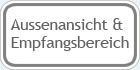 Außenansicht & Empfangsbereich